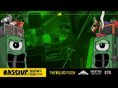 MASSIVE! Selector's Diary 079 - The Wild Citizen - Roots Reggae, Dub, Steppers Selection
