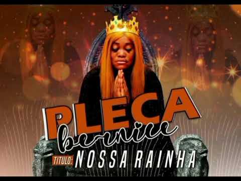 Pleca Bernice - Nossa Rainha ( Prod DJ Toy Cuba & Simata Da Lukenya )