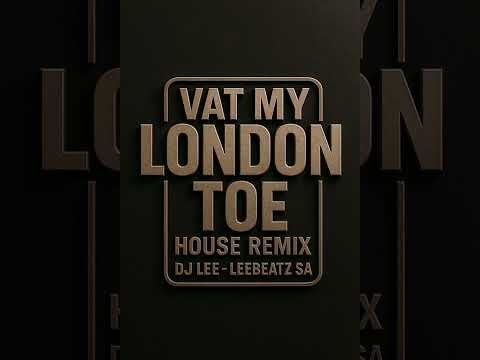 Dj Lee - Vat My London Toe House Remix 2025