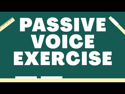 PASSIVE VOICE EXERCISE: ENGLISH GRAMMAR EXERCISE