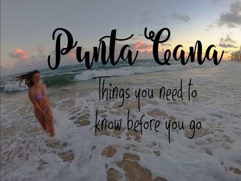 5 Things You Need to Know Before Your Trip to Punta Cana, Dominican Republic.