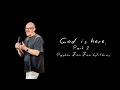God Is Here: Part 2 - Pastor Jon Jon Wilkins