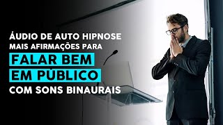 Auto hipnose + afirmações para FALAR BEM EM PÚBLICO
