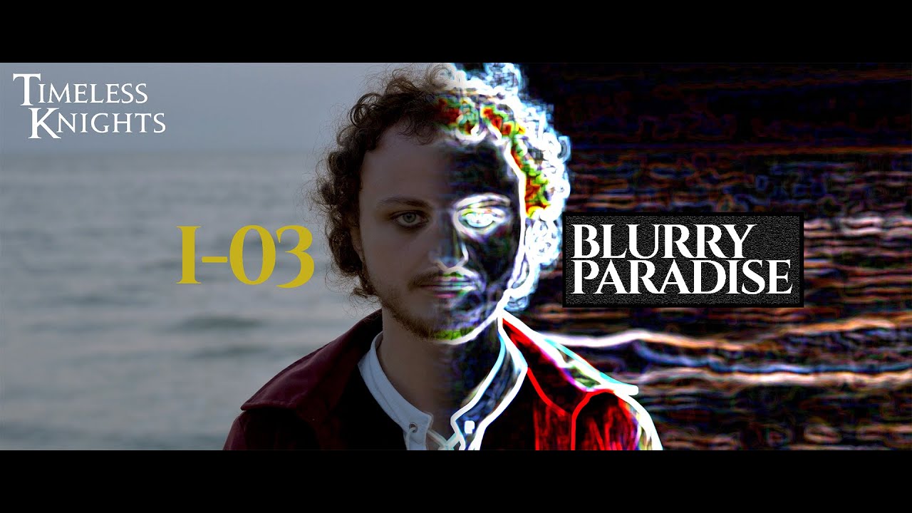 I-03 Blurry Paradise (YouTube)