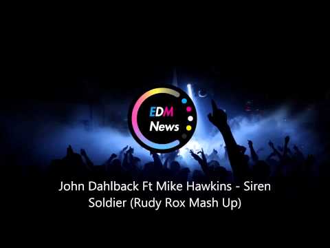 John Dahlback Ft Mike Hawkins - Siren Soldier (Rudy Rox Mash Up)
