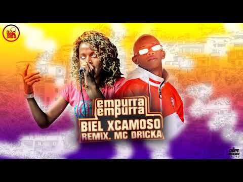 MC BIEL XCAMOSO E MC DRICKA - EMPURRA EMPURRA