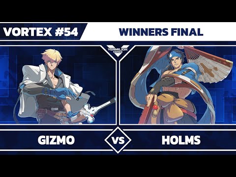 [Vortex #54] Gizmo vs Holms - Winners Final - Guilty Gear -Strive-