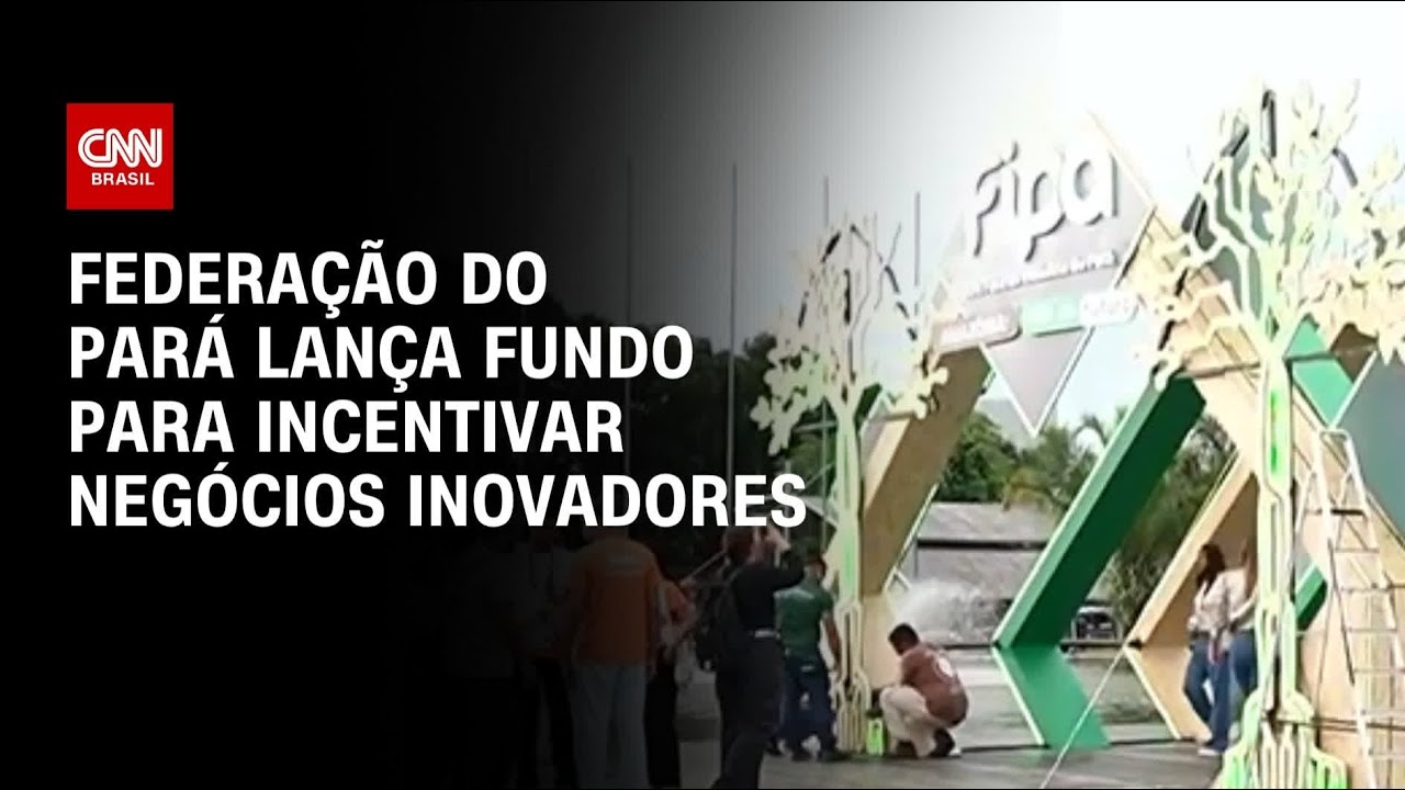 CNN Cast: Federação do Pará lança fundo para incentivar negócios inovadores | CNN PRIME TIME