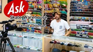 Ask Skate Warehouse - Jamie Thomas