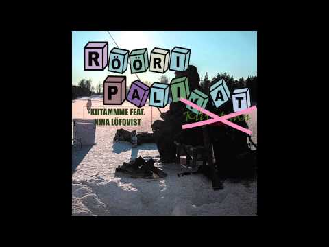 Rööripalikat - Kiitämme feat. Nina Löfqvist