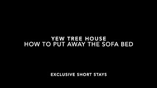 Yew Tree House - How to put away the sofa bed