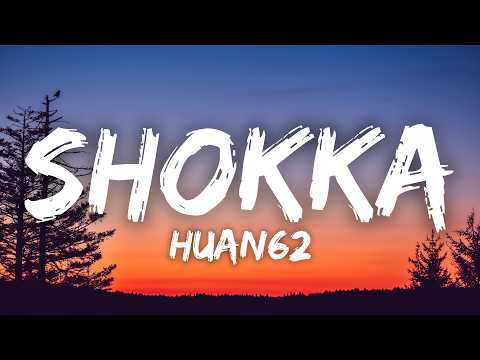 Huan62 - Shokka (Letra)