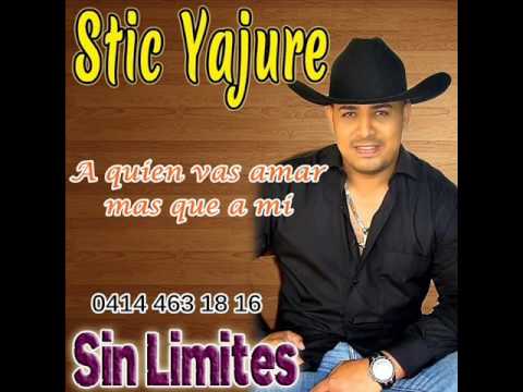 Stic Yajure - A quien vas amar mas que a mi