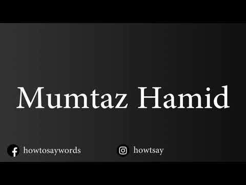 How To Pronounce Mumtaz Hamid