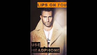Maroon 5 -Lips on you (8D Song)