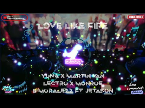 Love Like Fire - Nightcore | YUNA x Martin Van Lectro x Monroe & Moralezz ft Jetason