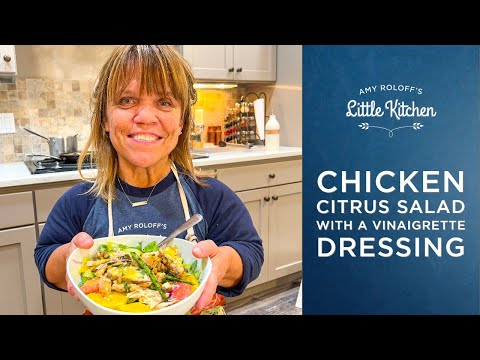 Making Chicken Citrus Salad with Honey Mustard Vinaigrette Dressing | Amy Roloff's Little Kitchen
