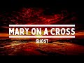 Ghost Mary On A Cross HQ Audio