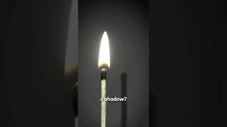 Why Flames Don’t Have A Shadow 🤔