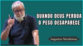 O PERDÃO QUE VEM DO SENHOR — MENSAGEM PODEROSA — AUGUSTUS NICODEMUS