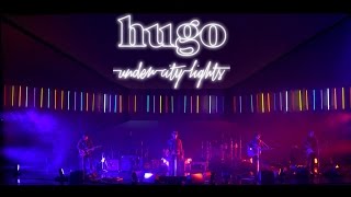 Secrets and Lies / Hugo Under City Lights Concert