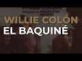 Willie Colón - El Baquiné (Audio Oficial)