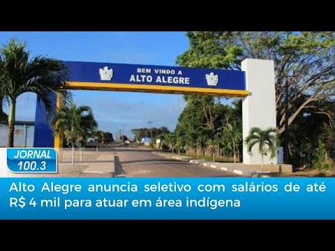 Alto Alegre anuncia seletivo com salários de até R$ 4 mil para atuar em área indígena