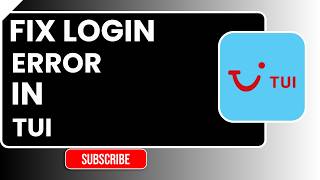 How to Fix TUI Login Error – Easy Step-by-Step Guide