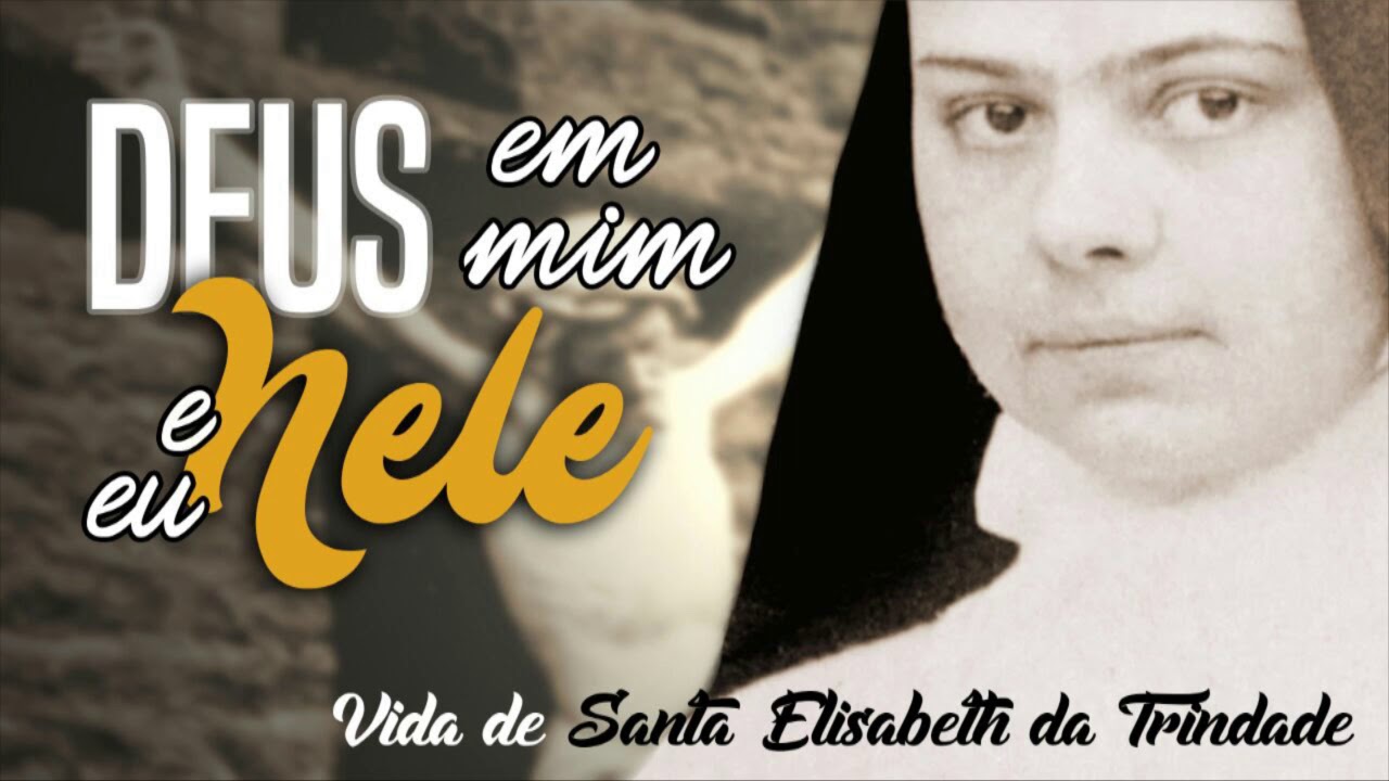 A vida de Santa Elisabeth da Trindade