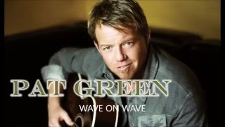 Wave On Wave - Pat Green (Lyric Video)