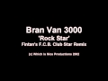 Bran Van 3000 - Rock Star (Fintan's F.C.B. Club Star Remix)