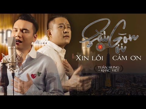 Sài Gòn ơi! Xin lỗi, cảm ơn - Khắc Việt