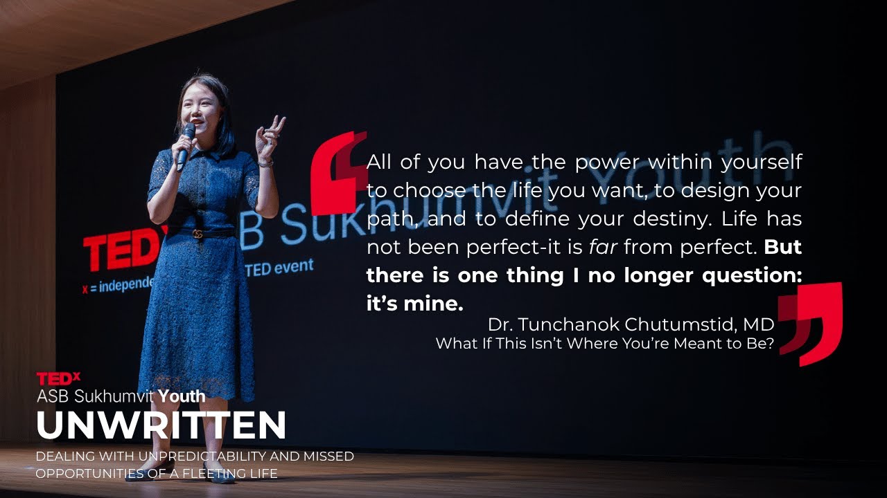 What If This Isn't Where You're Meant to Be? | Dr. Tunchanok Chutumstid MD | TEDxASB Sukhumvit Youth