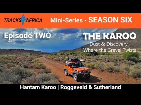 Tracks4Africa - Mini-Series | The KAROO - Episode 2: Hantam Karoo | Roggeveld Karoo & Sutherland