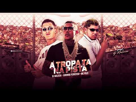JUNINHO PERVERSO, MC POZE, DJ MALICIA - A TROPA TÁ NA PISTA