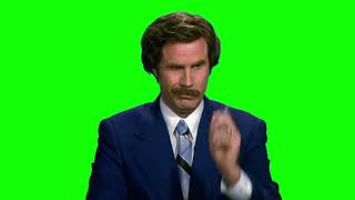 Ron Burgundy "I don't believe you" Anchorman green screen