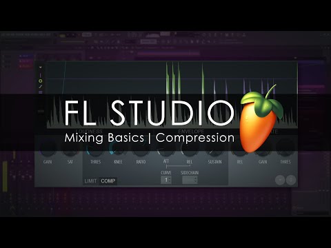FL STUDIO | Mixing Basics - Compression