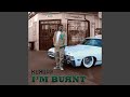 I'm Burnt (feat. Problem)