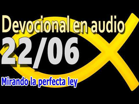 Devocional en audio 22/06 - Mirando la perfecta ley