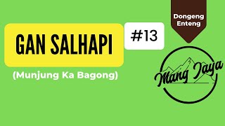 Download lagu Dongeng Mang Jaya - Gan Salhapi, Bagian 13, Dongeng Enteng Carita Sunda @MangJaya mp3