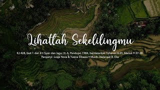 Download lagu KJ 428 - Lihatlah Sekelilingmu mp3 Download lagu KJ 428 - Lihatlah Sekelilingmu mp3