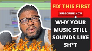 WHY YOUR MUSIC STILL SOUNDS LIKE SH*T AFTER BUYING NEW GEAR!