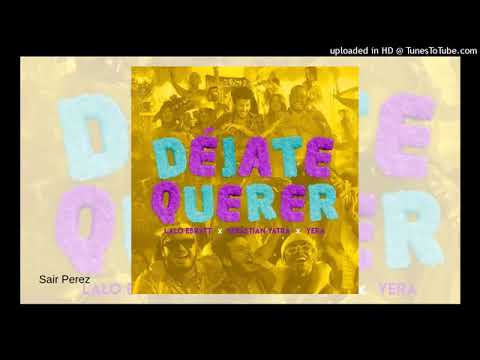 Lalo Ebratt, Sebastian Yatra, Yera - Déjate Querer ft. Trapical Minds