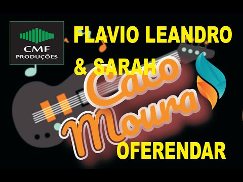 KARAOKE - FLÁVIO LEANDRO E SARAH - OFERENDAR