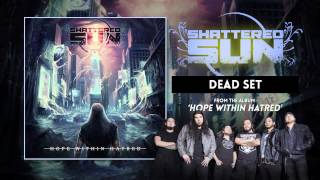 Shattered Sun "Dead Set" (Audio)