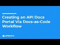 Creating An API Developer Portal Via Docs As Code Workflow