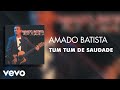 Amado Batista Tum Tum De Saudade Áudio Oficial