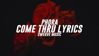 Phora - Come Thru (Lyrics / Lyric Video)
