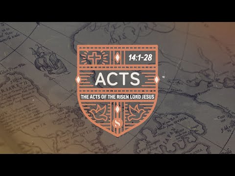 Dr Blake White - The Acts of the Risen Lord Jesus (Acts 14:1-28)