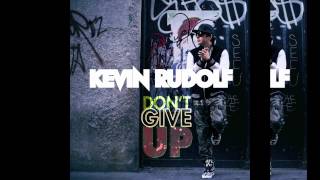 Kevin Rudolf - &quot;Don&#39;t Give Up&quot; (new single 2012)